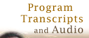 Program Transcripts and Audio
